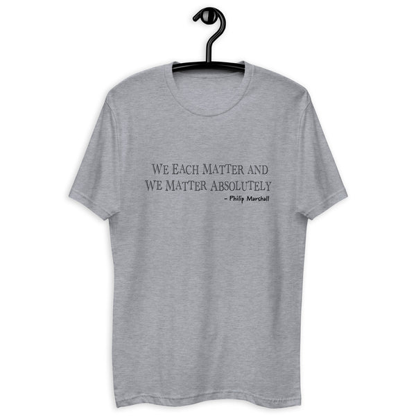 We Each Matter & We Matter Absolutely T-shirt