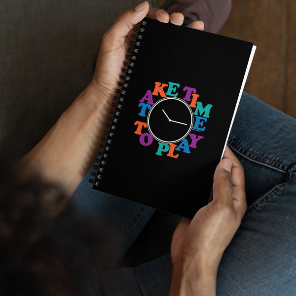 Take Time To Play Spiral Notebook
