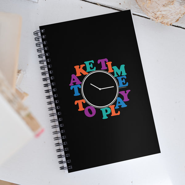 Take Time To Play Spiral Notebook
