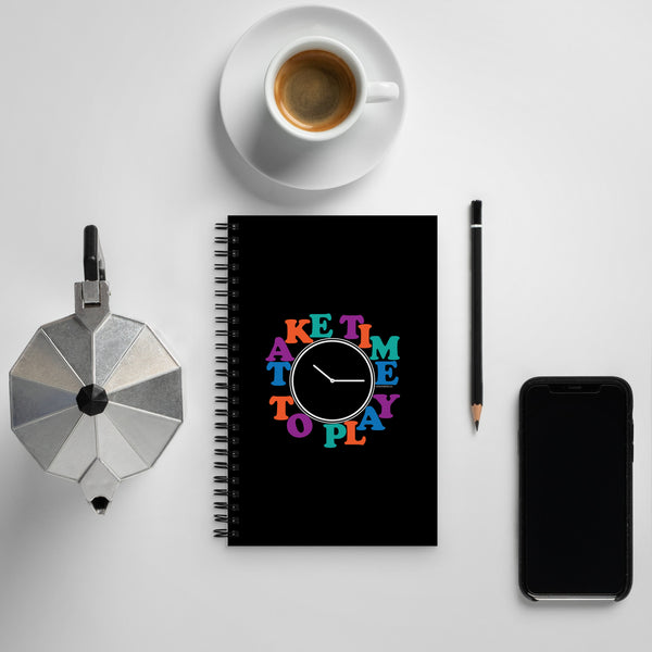 Take Time To Play Spiral Notebook