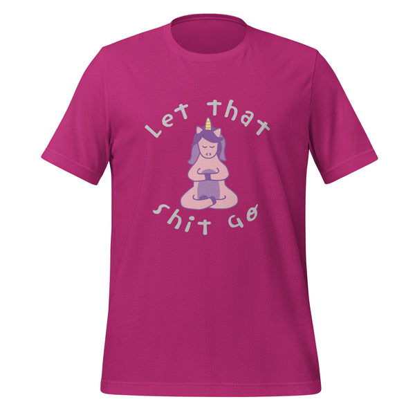 Let That Shit Go T-Shirt