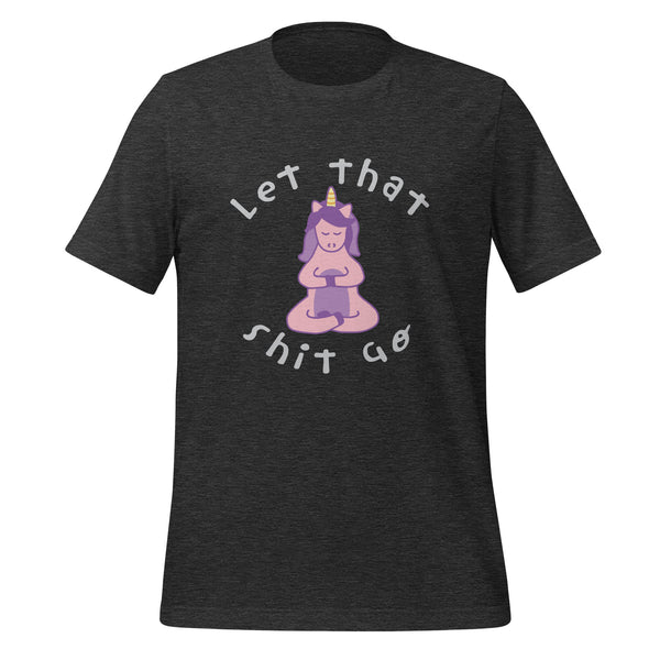 Let That Shit Go T-Shirt