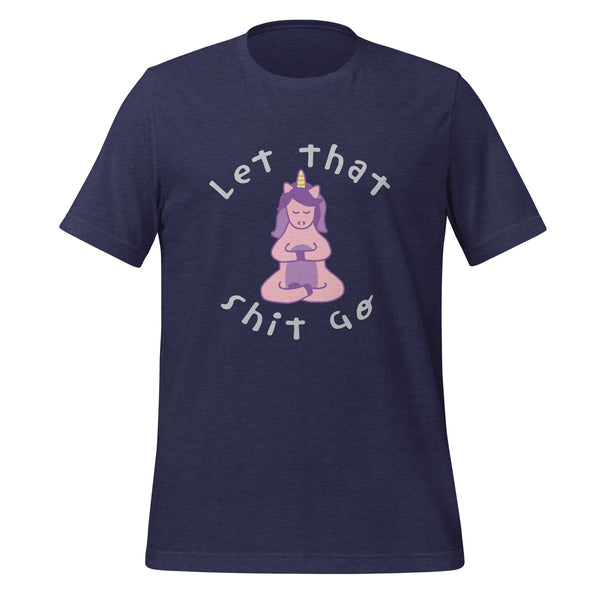 Let That Shit Go T-Shirt