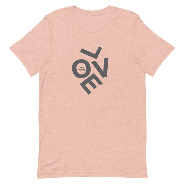 Love them anyway t-shirt