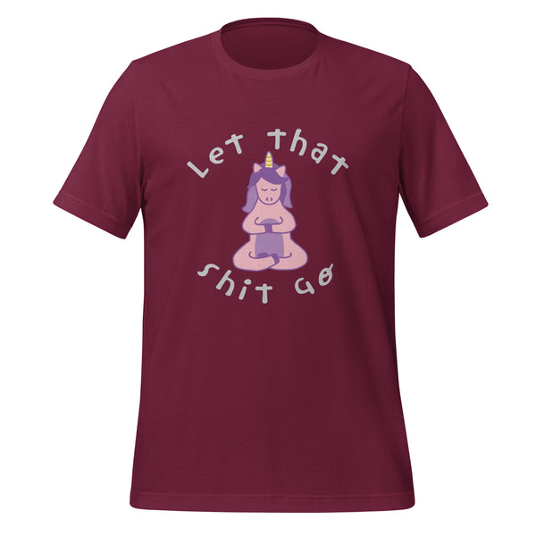 Let That Shit Go T-Shirt