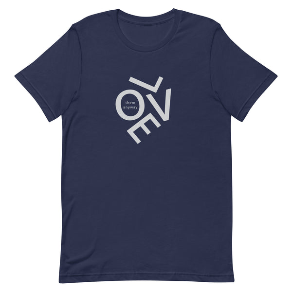 Love them anyway t-shirt