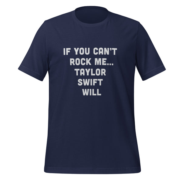 If You Can't Rock Me... Taylor Swift Will Unisex t-shirt
