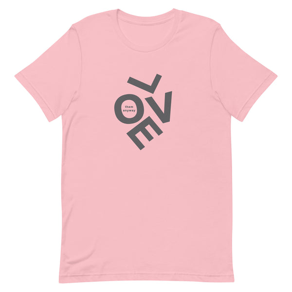 Love them anyway t-shirt
