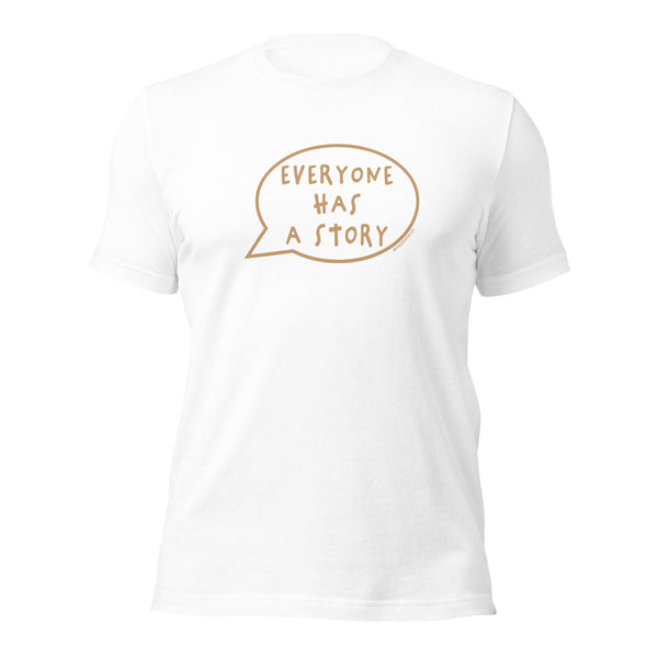 Everyone Has A Story To Tell T-Shirt