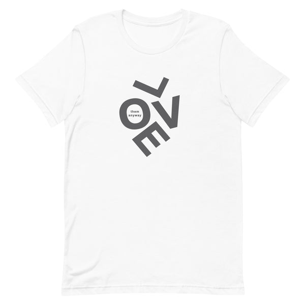Love them anyway t-shirt