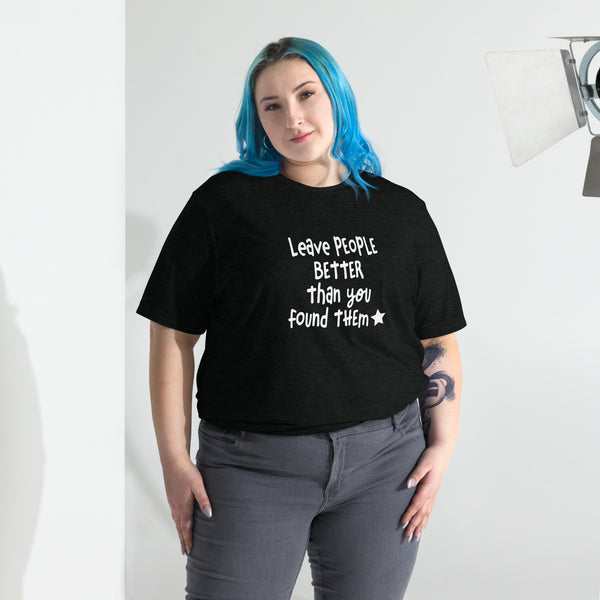 Leave People Better Than You Found Them t-shirt