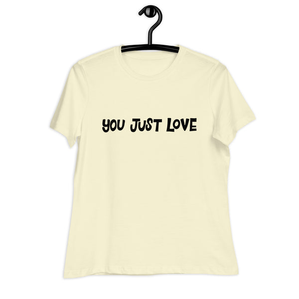 You Just Love T-Shirt