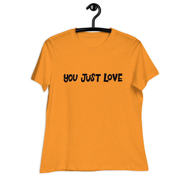 You Just Love T-Shirt