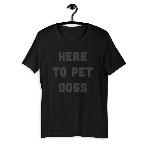 Here To Pet Dogs T-Shirt