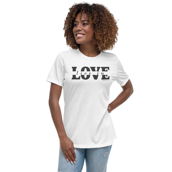 Live In LOVE Women's Relaxed T-Shirt