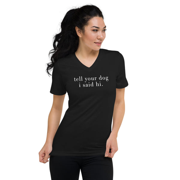 Tell Your Dog V-Neck T-Shirt