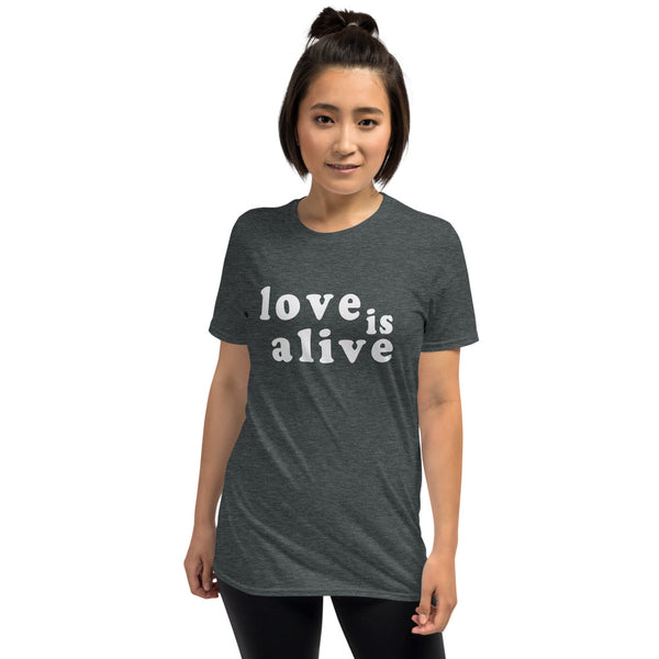 Love is Alive Unisex T-Shirt