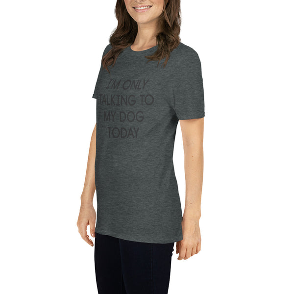 Only Talking To My Dog Short Sleeve T-Shirt