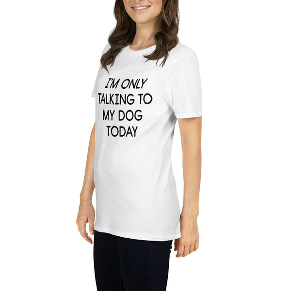 Only Talking To My Dog Short Sleeve T-Shirt