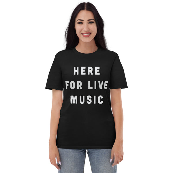Here for Live Music T-Shirt