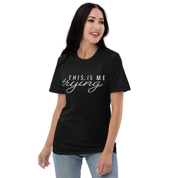 This Is Me Trying T-Shirt