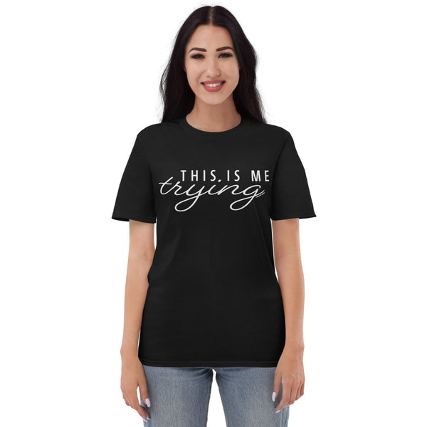 This Is Me Trying T-Shirt