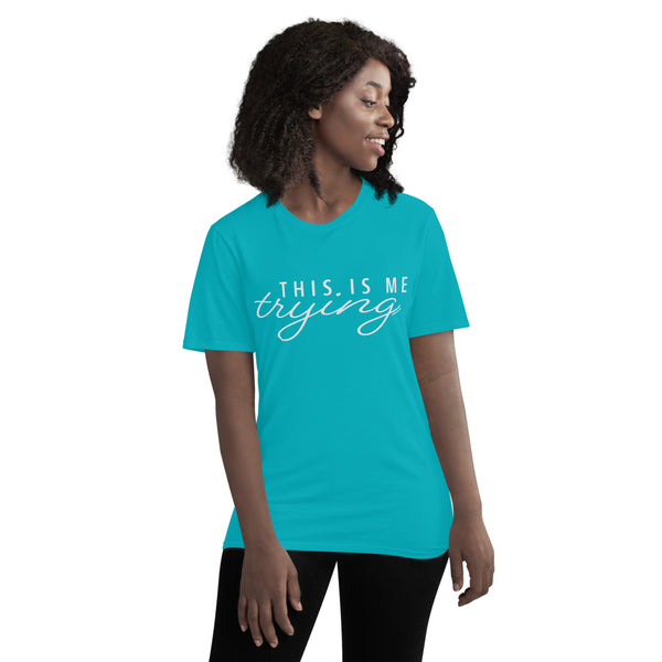 This Is Me Trying T-Shirt