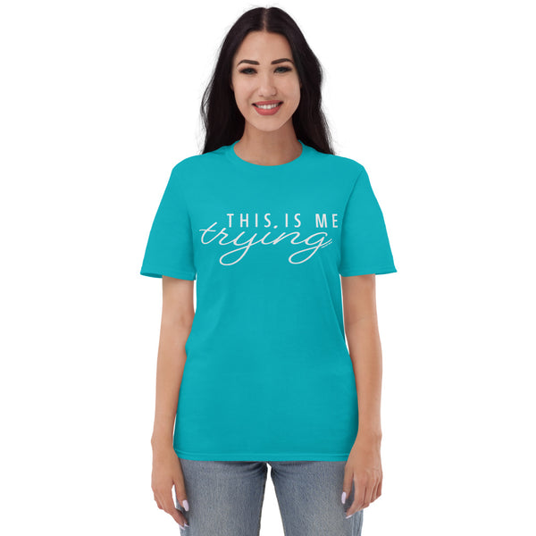 This Is Me Trying T-Shirt