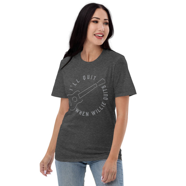 I'll Quit When Willie Quits T-Shirt