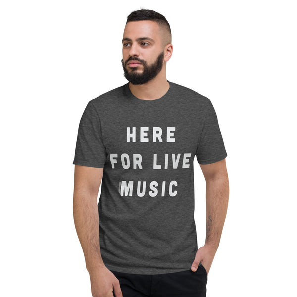 Here for Live Music T-Shirt