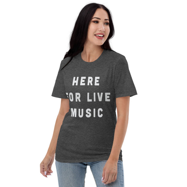 Here for Live Music T-Shirt