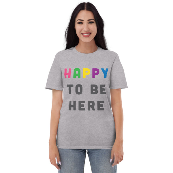 Happy To Be Here T-Shirt