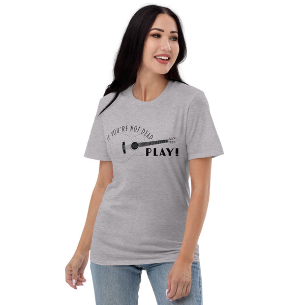 If You're Not Dead Play Music T-Shirt