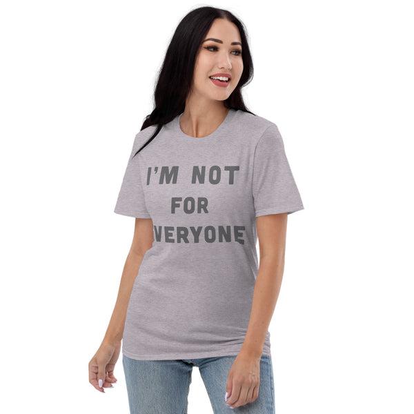 I'm Not For Everyone T-Shirt