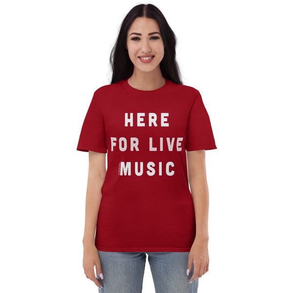 Here for Live Music T-Shirt