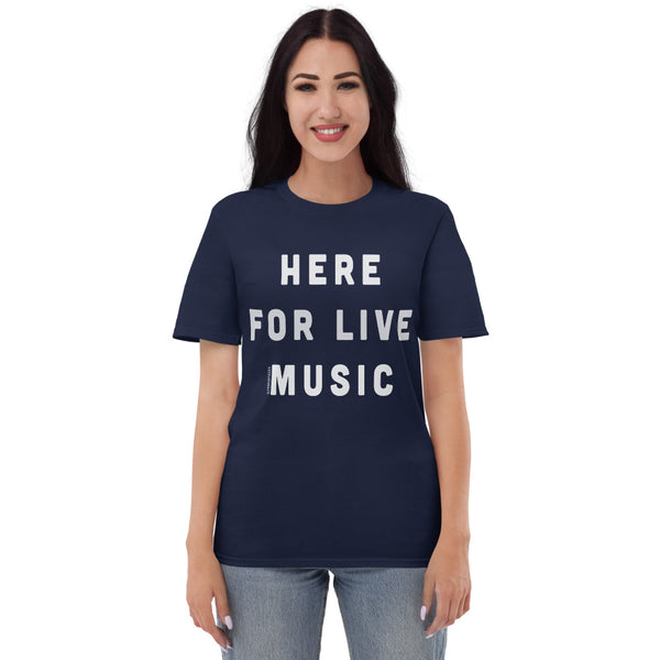 Here for Live Music T-Shirt