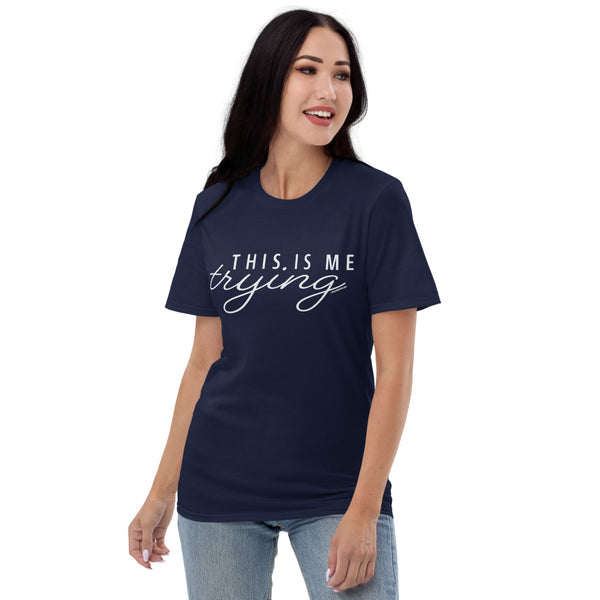 This Is Me Trying T-Shirt