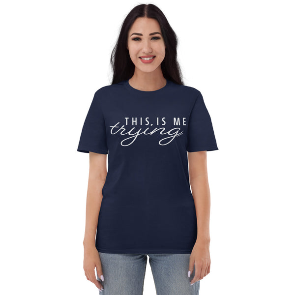 This Is Me Trying T-Shirt