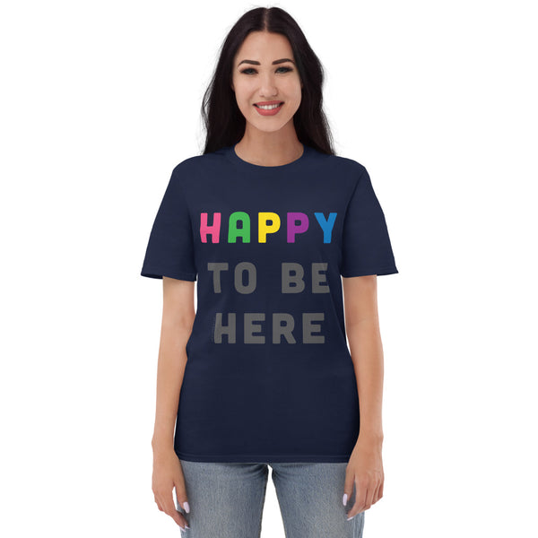 Happy To Be Here T-Shirt
