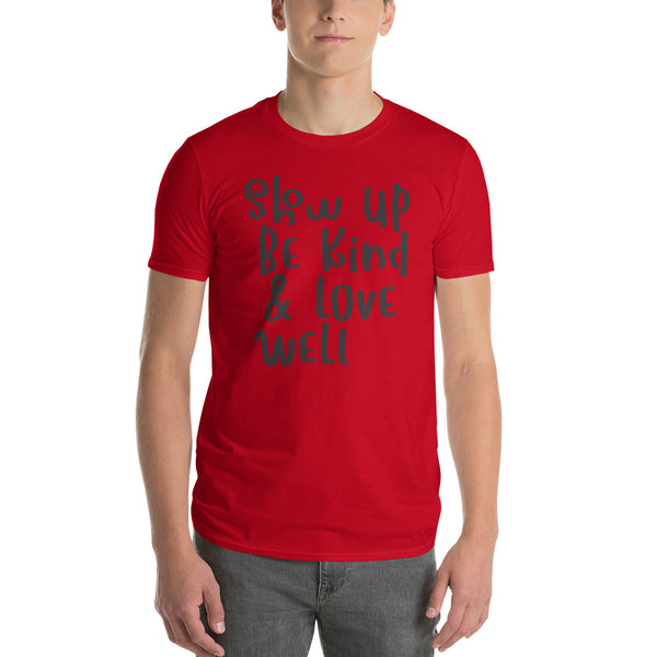 Show Up, Be Kind, & Love Well T-Shirt