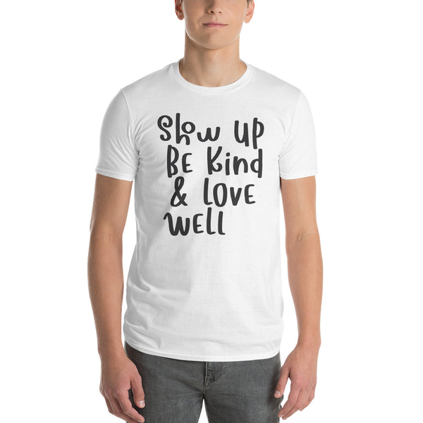 Show Up, Be Kind, & Love Well T-Shirt