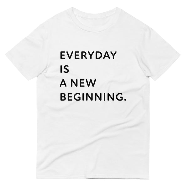 Everyday Is A New Beginning T-Shirt