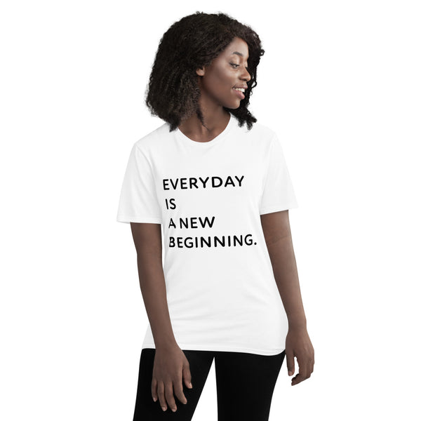 Everyday Is A New Beginning T-Shirt