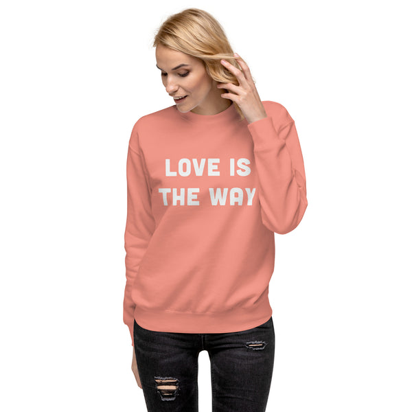 Love Is The Way Sweatshirt