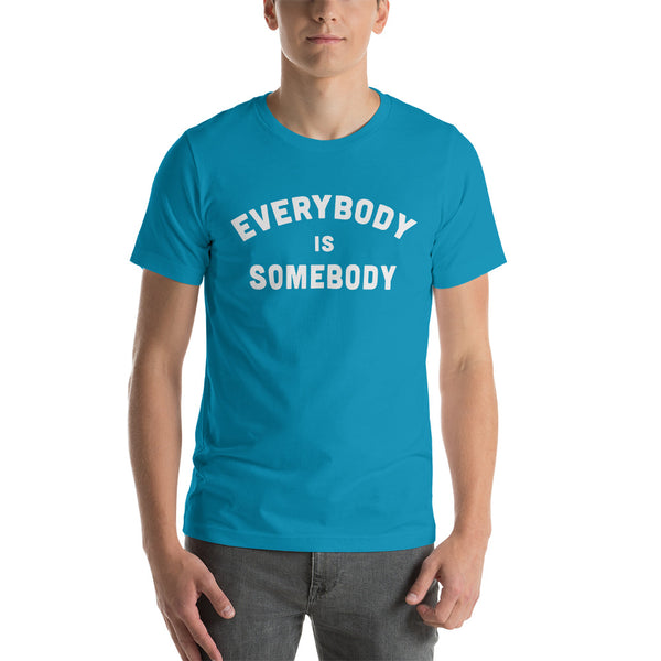 Everybody is Somebody Unisex T-Shirt