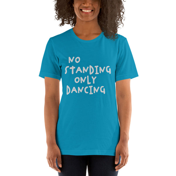 No Standing Only Dancing T-shirt