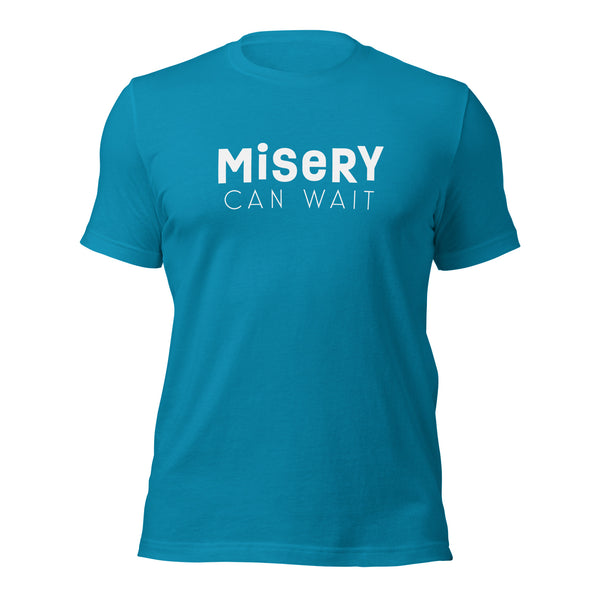 Misery Can Wait T-shirt