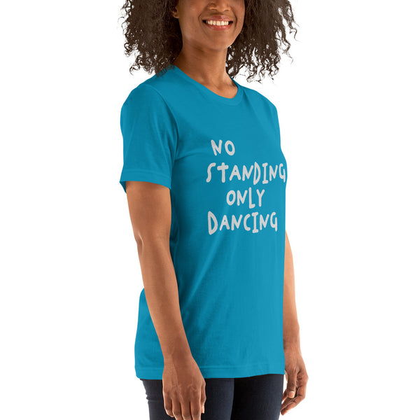 No Standing Only Dancing T-shirt