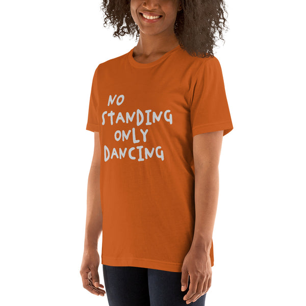 No Standing Only Dancing T-shirt