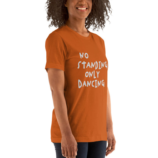 No Standing Only Dancing T-shirt